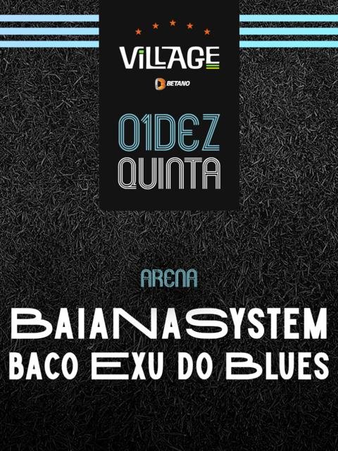 Village : BaianaSystem & Baco Exu do Blues (Arena)