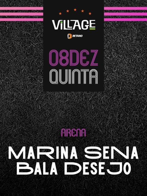 Village : Marina Sena & Bala Desejo (Arena)
