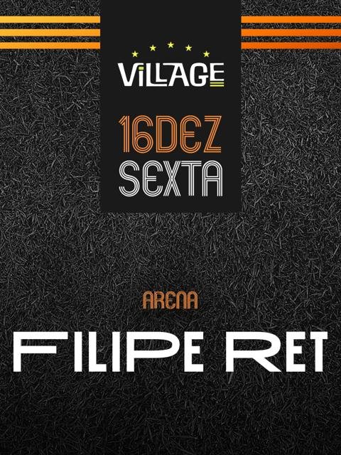 Village : Filipe Ret (Arena)